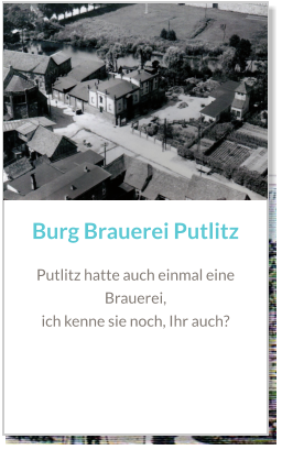 Burg Brauerei Putlitz Putlitz hatte auch einmal eine Brauerei,  ich kenne sie noch, Ihr auch?