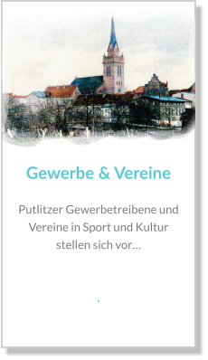 Gewerbe & Vereine Putlitzer Gewerbetreibene und Vereine in Sport und Kultur stellen sich vor…   .
