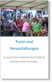 Feste und Veranstaltungen Ja auch feiern können die Putlitzer und das nicht zu knapp…