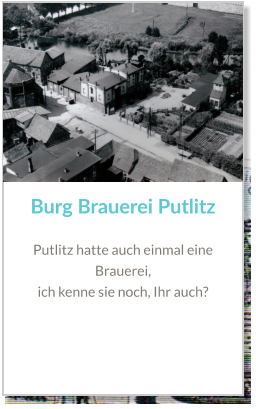 Burg Brauerei Putlitz Putlitz hatte auch einmal eine Brauerei,  ich kenne sie noch, Ihr auch?