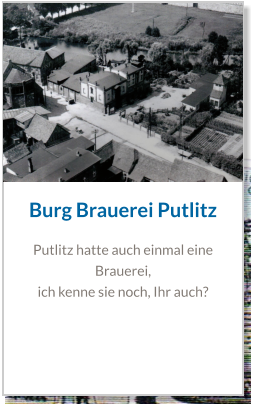 Burg Brauerei Putlitz Putlitz hatte auch einmal eine Brauerei,  ich kenne sie noch, Ihr auch?